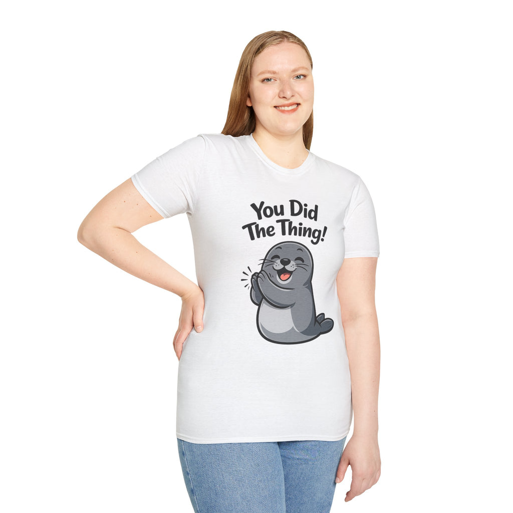 You Did The Thing! | Cute Seal T-Shirt Gift