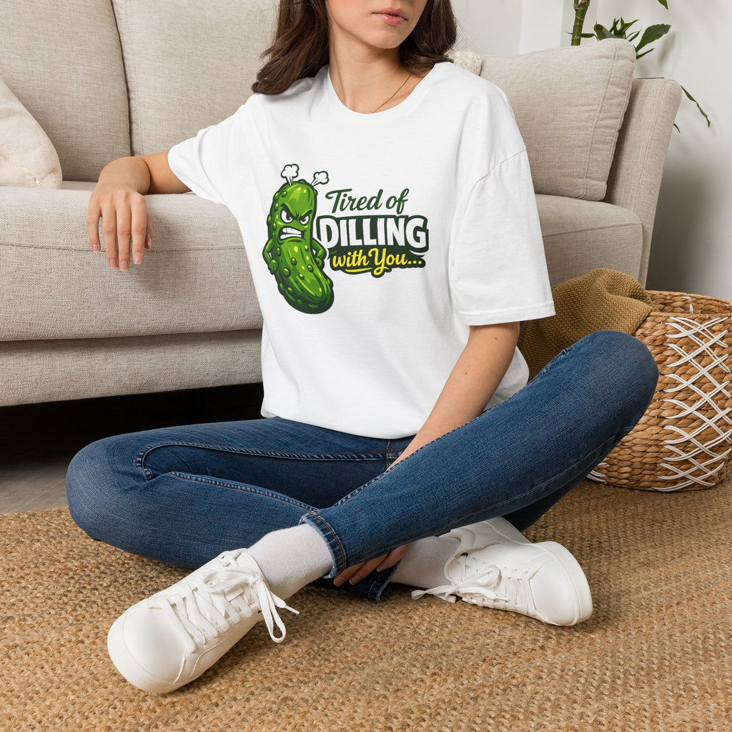 "Tired of Dilling With You" Funny Pickle Graphic Tee