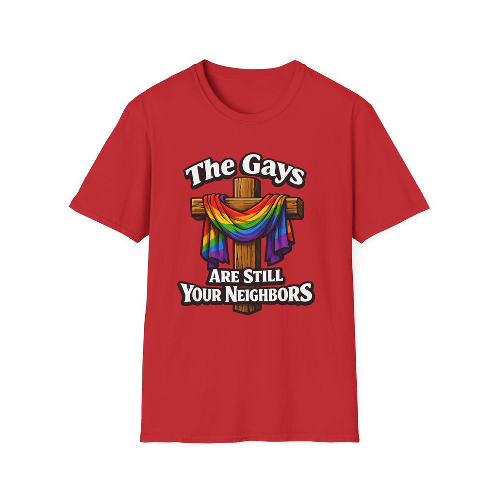 T-Shirt — “The Gays Are Still Your Neighbors” Rainbow Cross Pride Tee