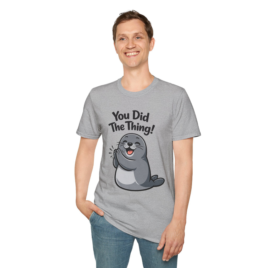 You Did The Thing! | Cute Seal T-Shirt Gift