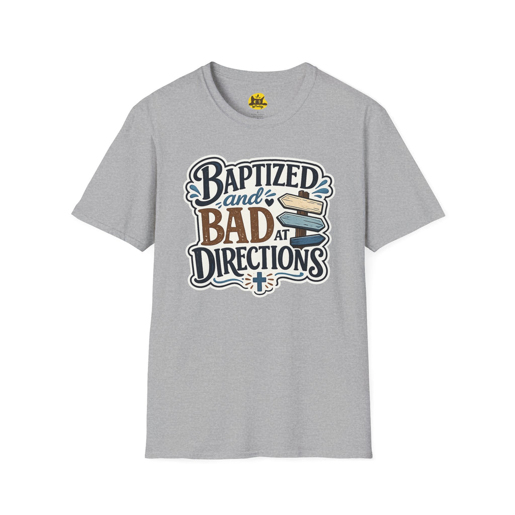 Baptized and Bad at Directions T-Shirt — Funny Christian Faith Graphic Tee