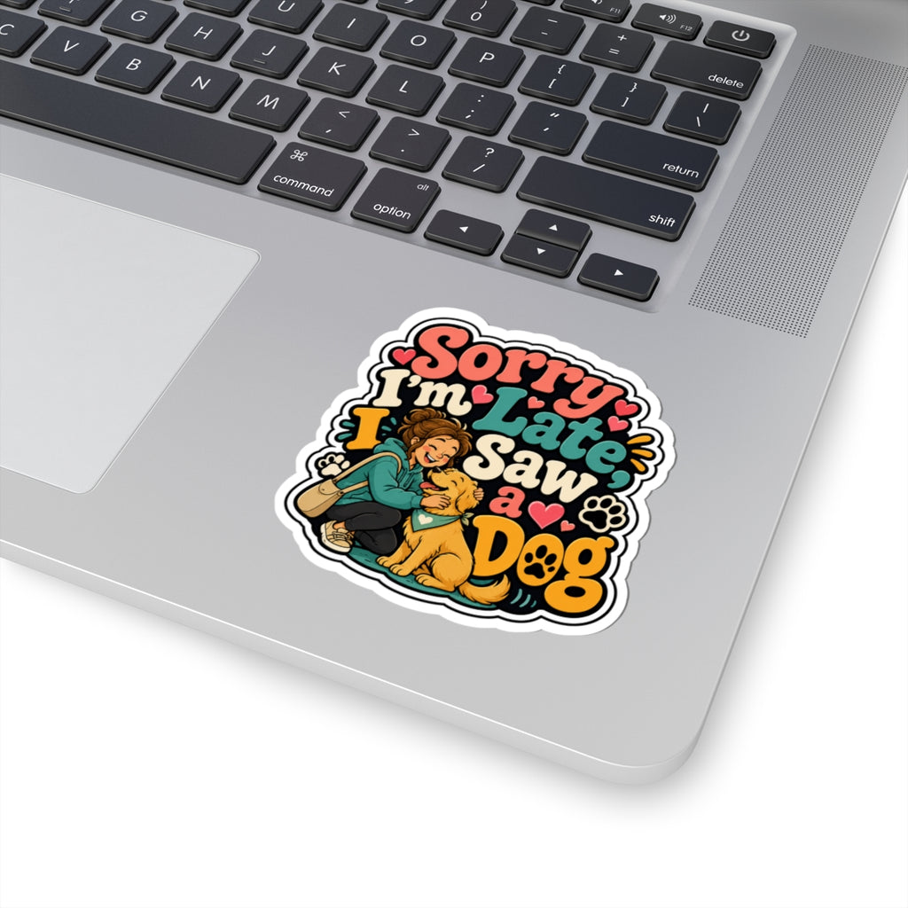 Sorry I'm Late I Saw a Dog Vinyl Sticker — Cute Dog Lover Kiss-Cut Sticker