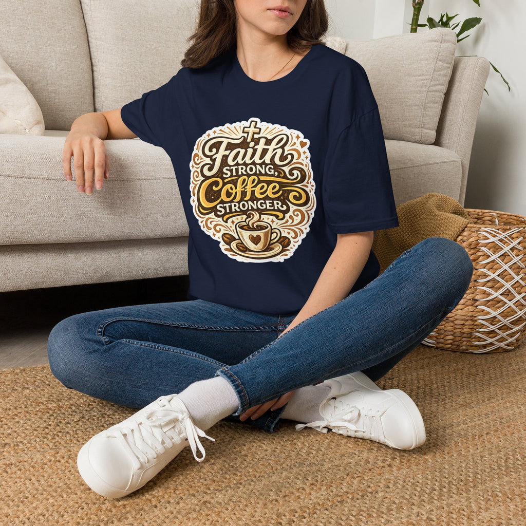 Faith Strong, Coffee Stronger T-Shirt | Faith Inspired Gift Tee