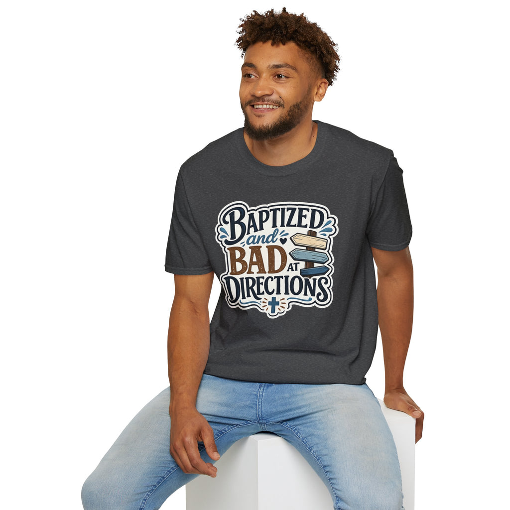 Baptized and Bad at Directions T-Shirt — Funny Christian Faith Graphic Tee