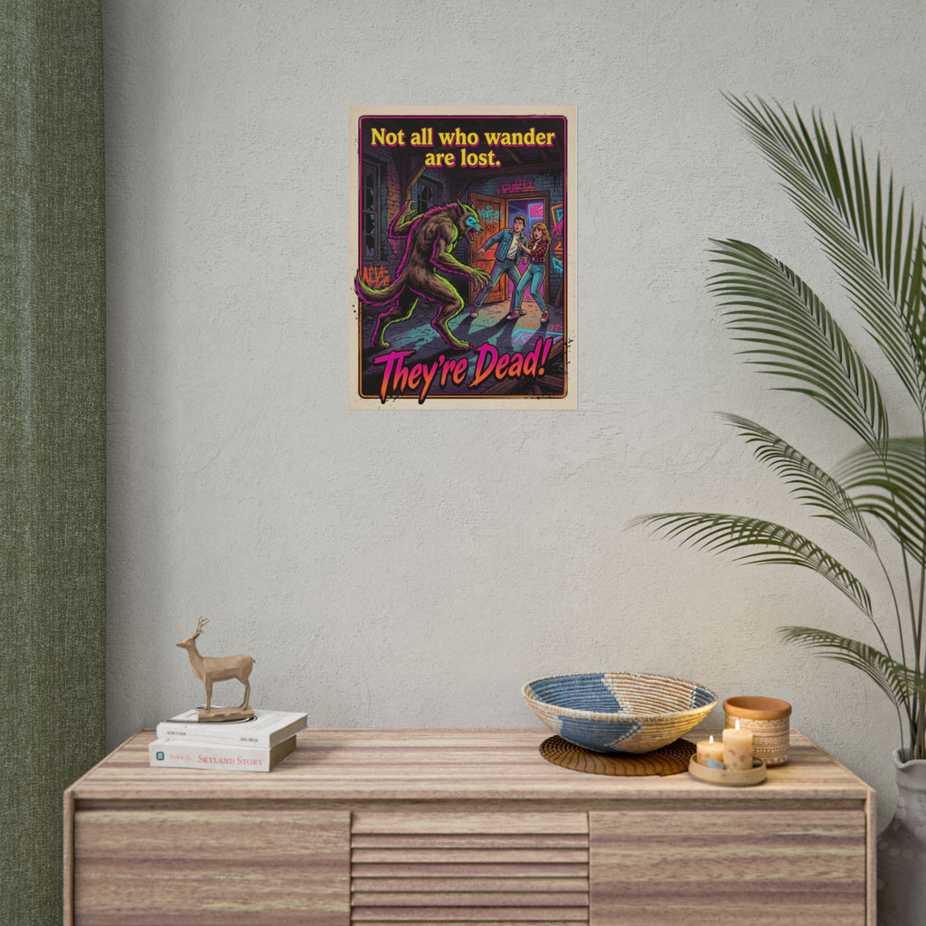 Horror Movie Poster — "Not All Who Wander Are Lost. They’re Dead!" Rolled Art Print