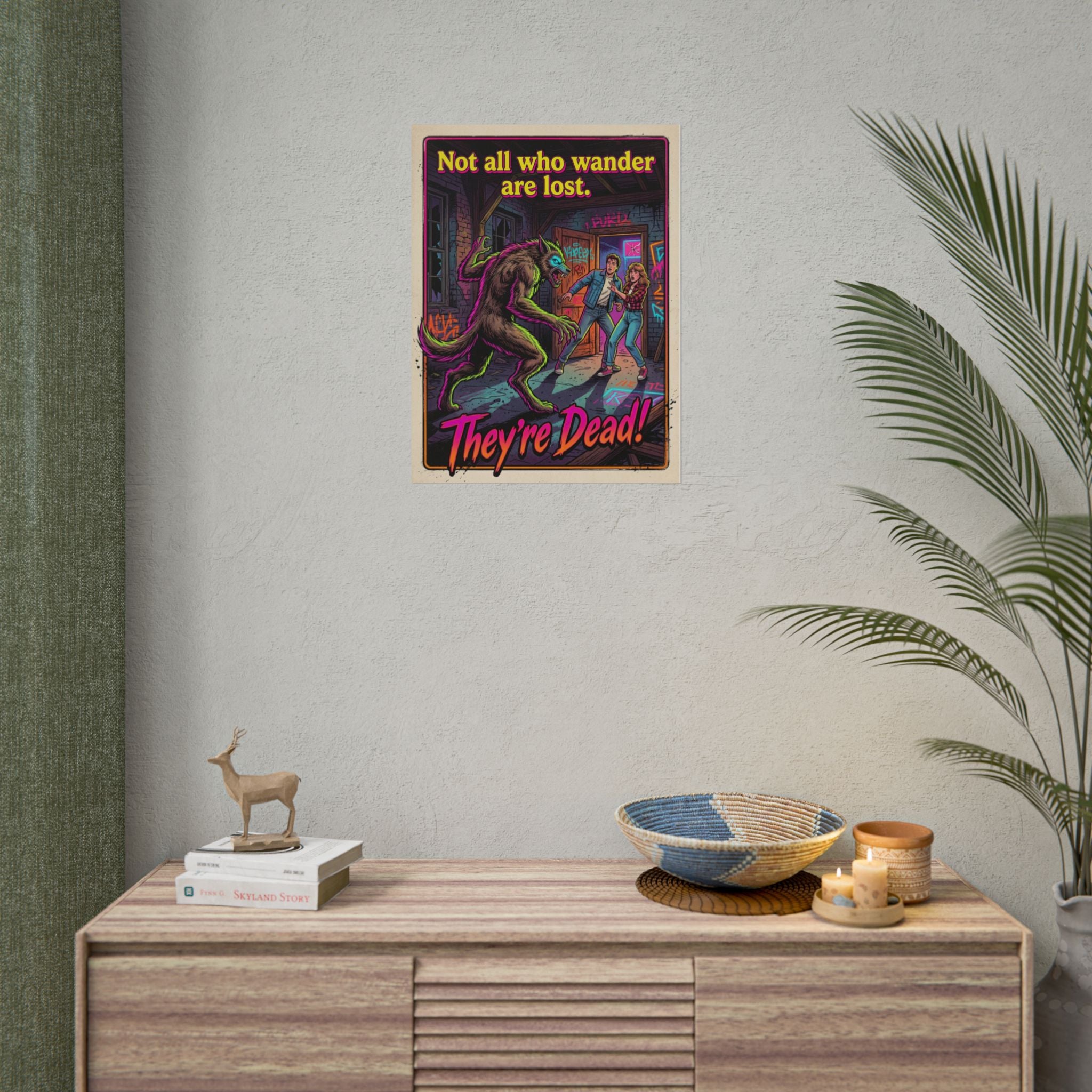 Horror Movie Poster — "Not All Who Wander Are Lost. They’re Dead!" Rolled Art Print