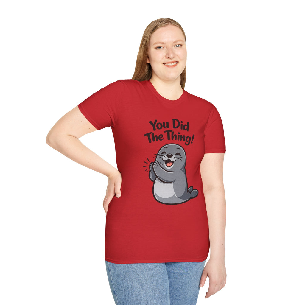 You Did The Thing! | Cute Seal T-Shirt Gift