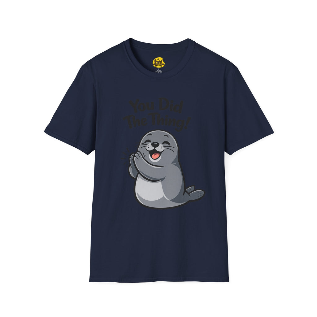 You Did The Thing! | Cute Seal T-Shirt Gift