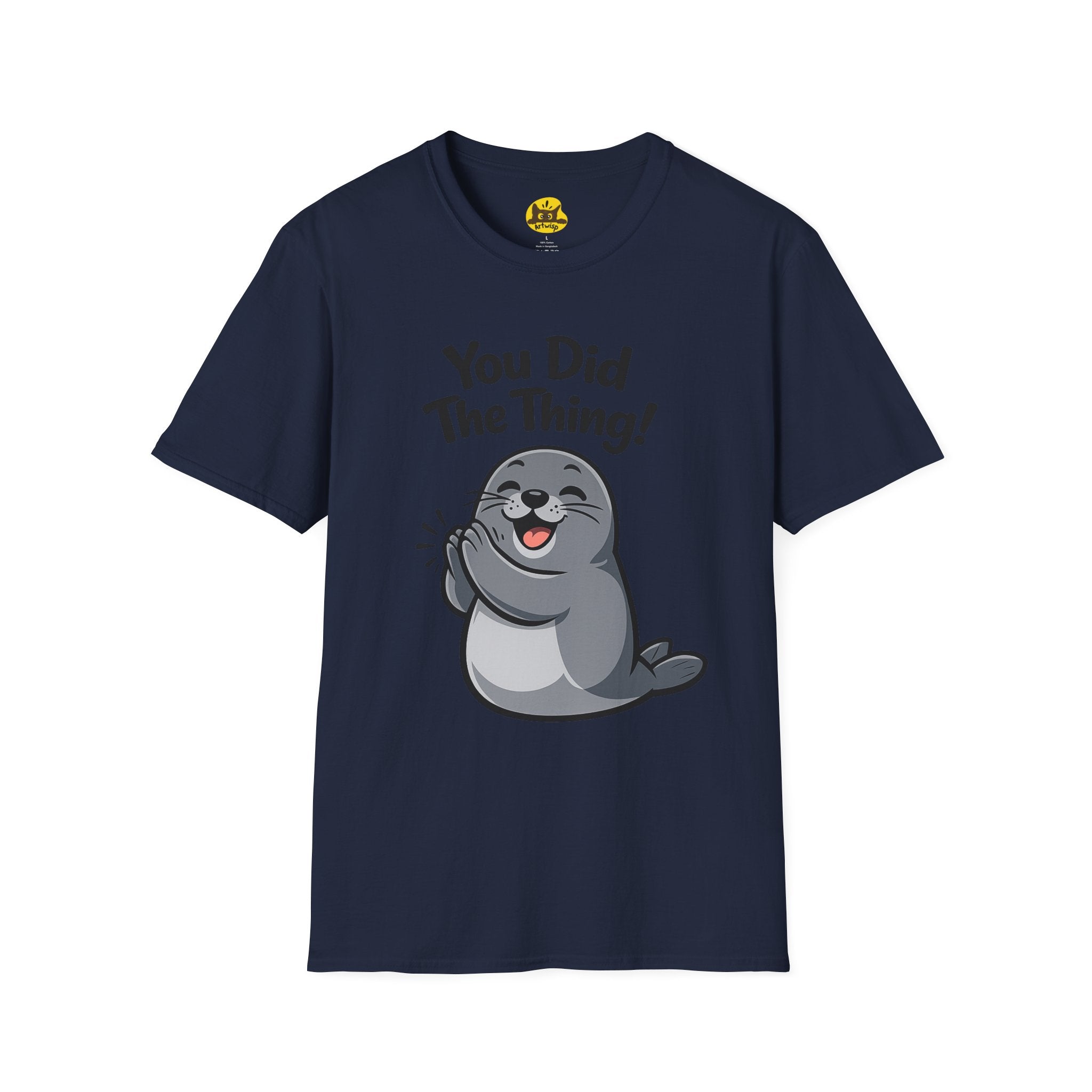 You Did The Thing! | Cute Seal T-Shirt Gift