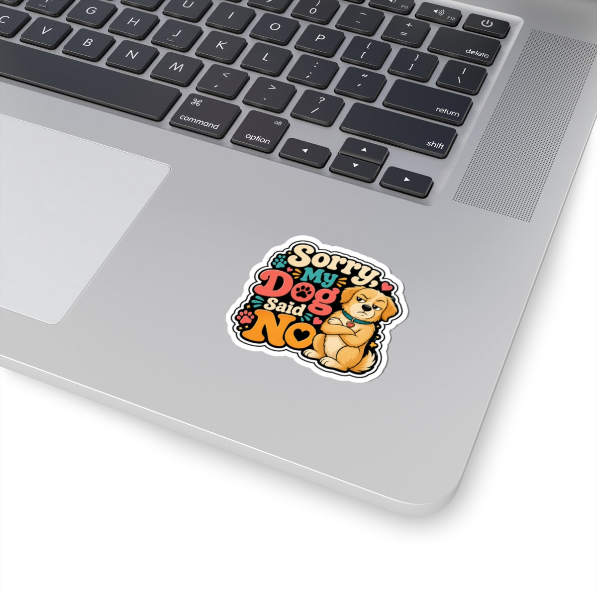 Sorry My Dog Said No Sticker — Cute Funny Dog Decal for Laptops, Water Bottles & Pet Lovers