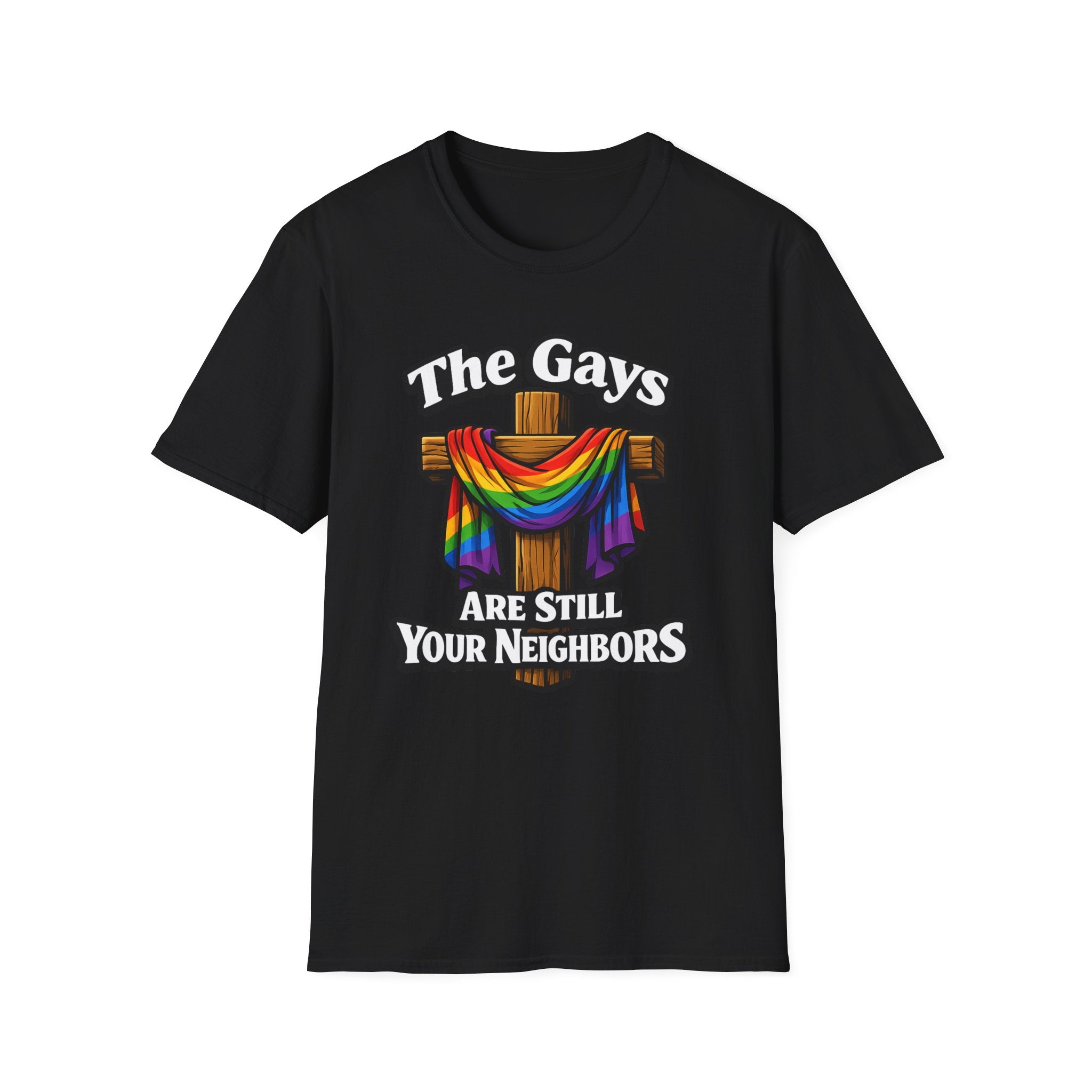 T-Shirt — “The Gays Are Still Your Neighbors” Rainbow Cross Pride Tee