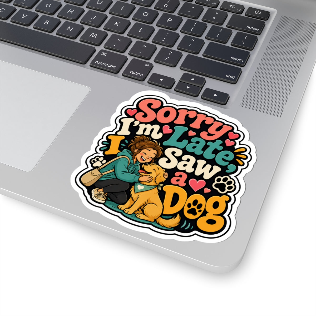 Sorry I'm Late I Saw a Dog Vinyl Sticker — Cute Dog Lover Kiss-Cut Sticker