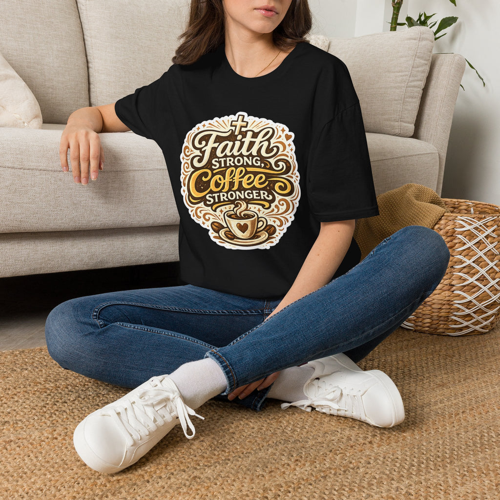 Faith Strong, Coffee Stronger T-Shirt | Faith Inspired Gift Tee