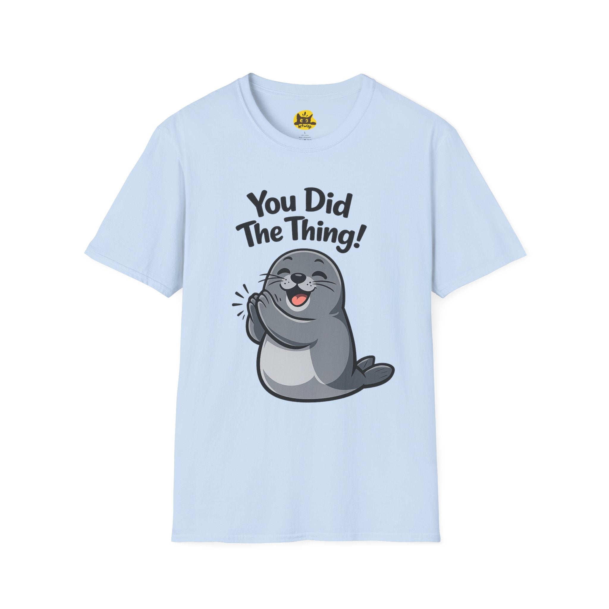 You Did The Thing! | Cute Seal T-Shirt Gift
