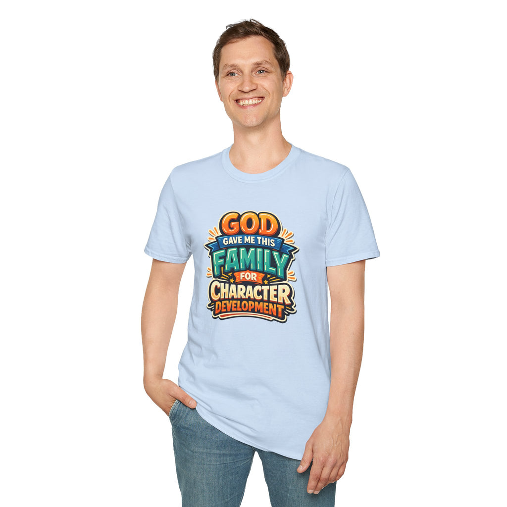 “God Gave Me This Family for Character Development” Funny Christian Graphic Gift Tee