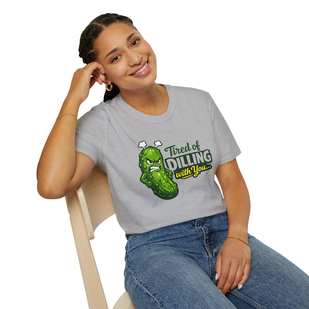 "Tired of Dilling With You" Funny Pickle Graphic Tee