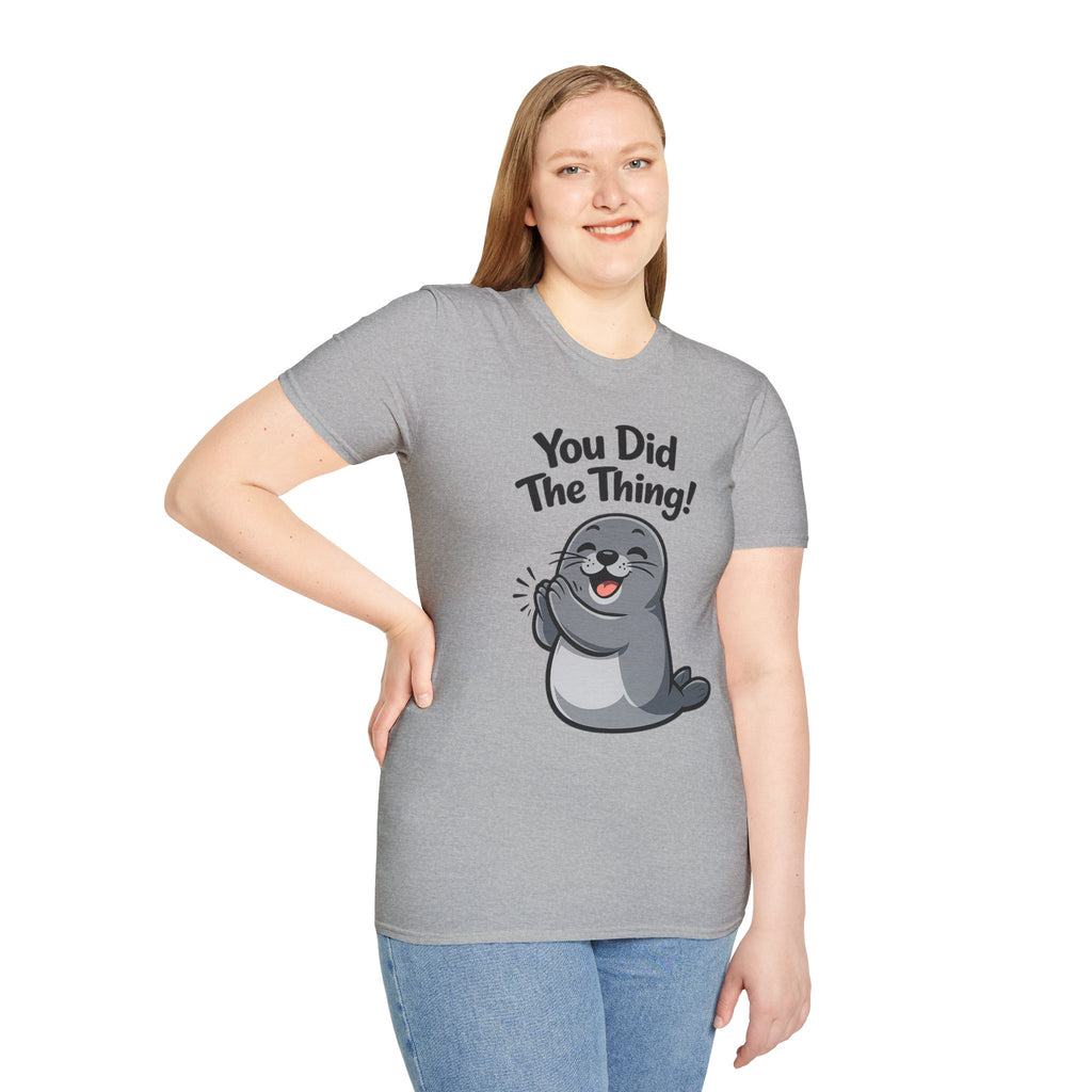 You Did The Thing! | Cute Seal T-Shirt Gift