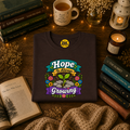 Hope Is Always Growing T-Shirt | Positivity Tee