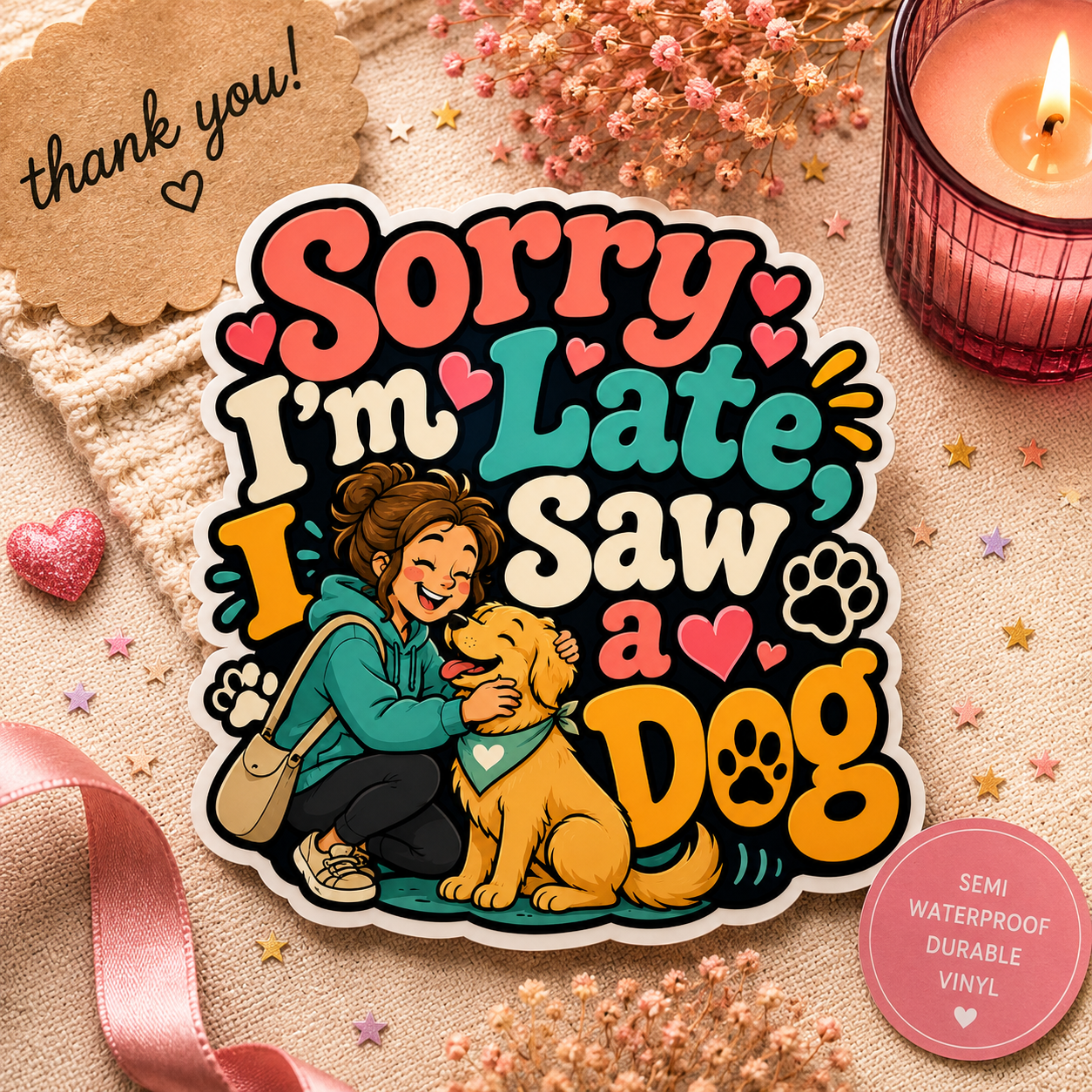 Sorry I'm Late I Saw a Dog Vinyl Sticker — Cute Dog Lover Kiss-Cut Sticker