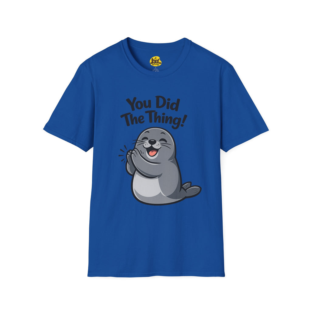 You Did The Thing! | Cute Seal T-Shirt Gift