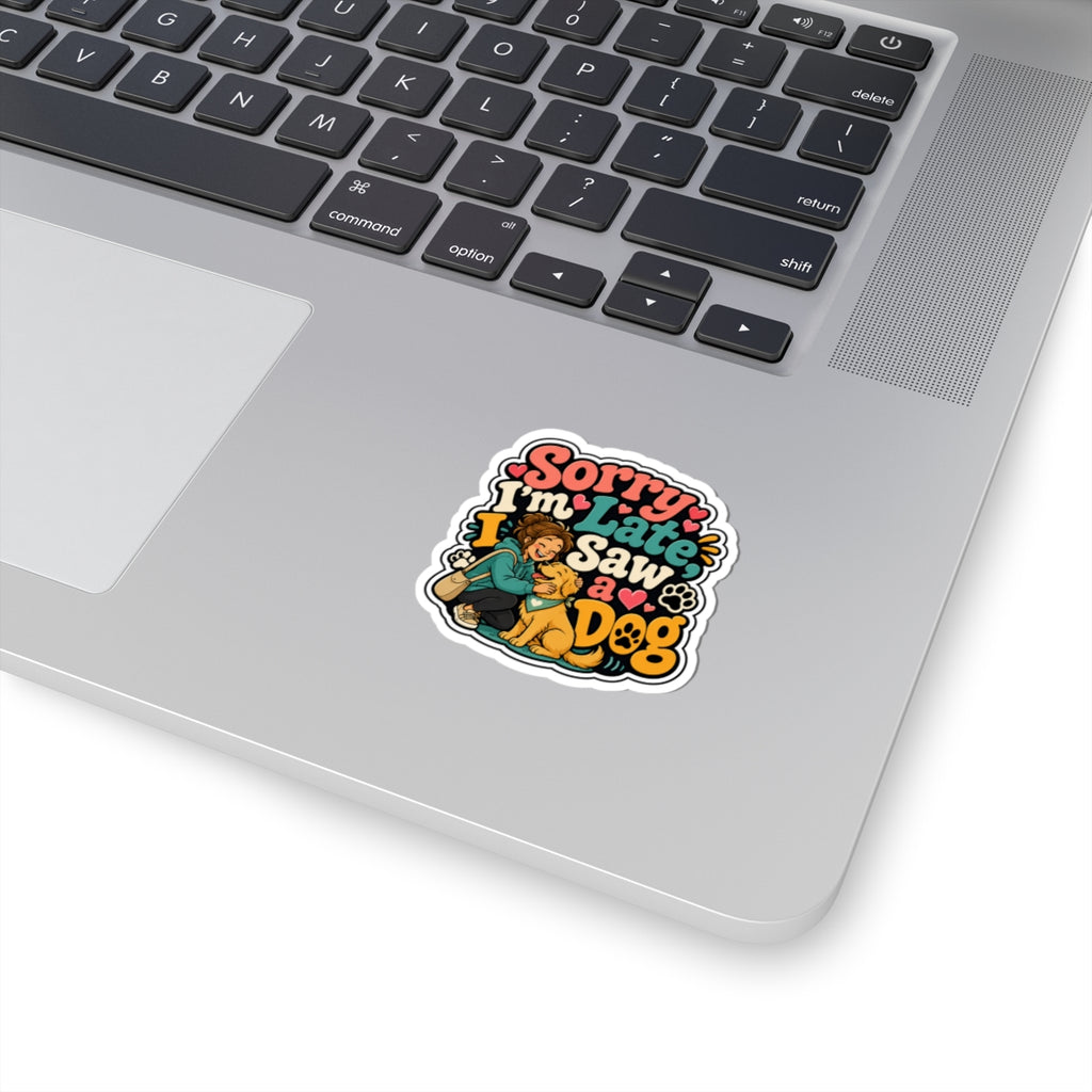 Sorry I'm Late I Saw a Dog Vinyl Sticker — Cute Dog Lover Kiss-Cut Sticker