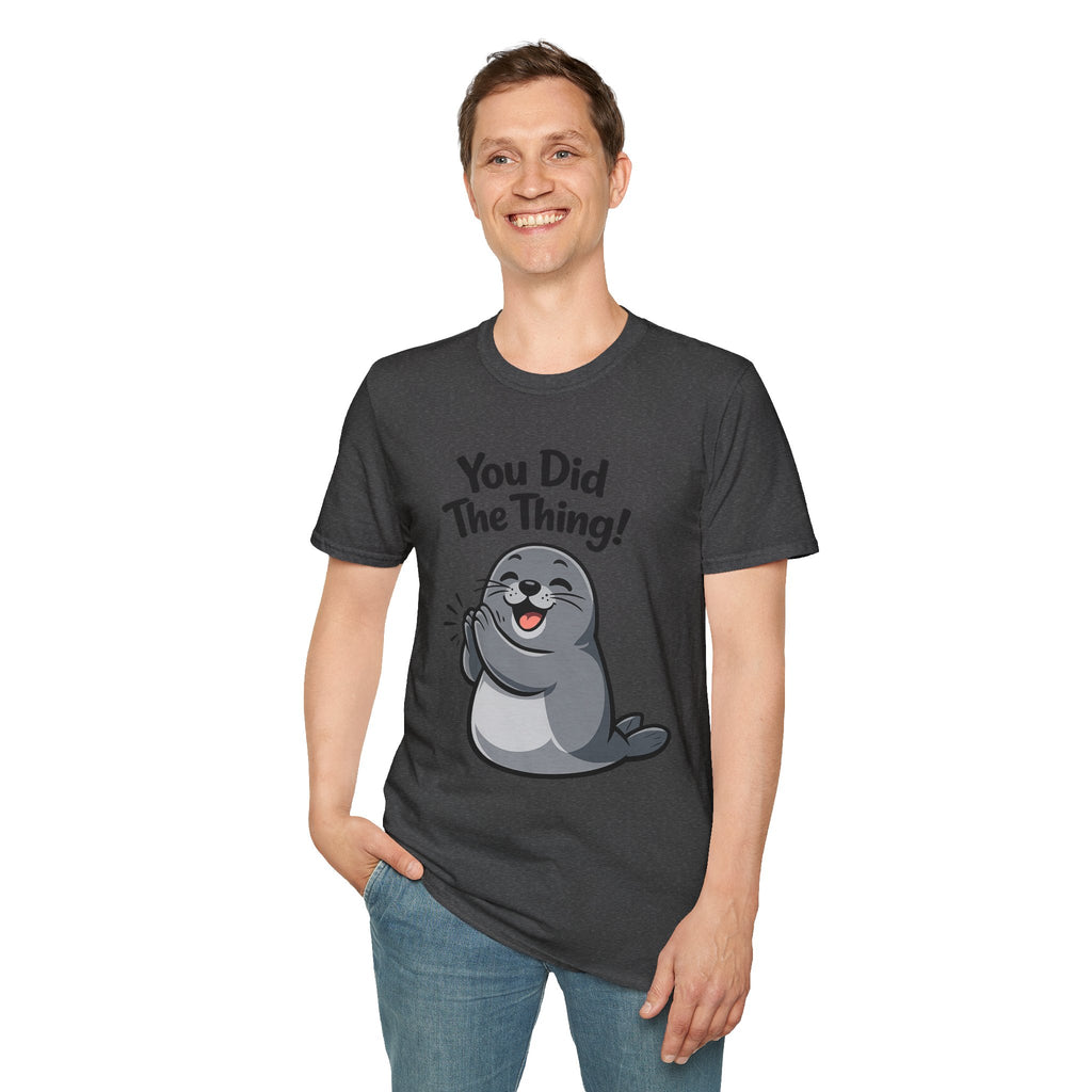 You Did The Thing! | Cute Seal T-Shirt Gift