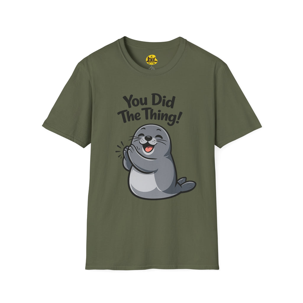 You Did The Thing! | Cute Seal T-Shirt Gift