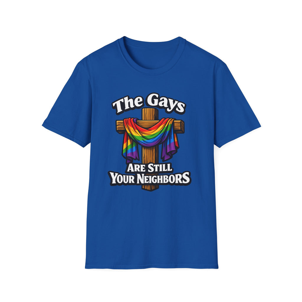 T-Shirt — “The Gays Are Still Your Neighbors” Rainbow Cross Pride Tee