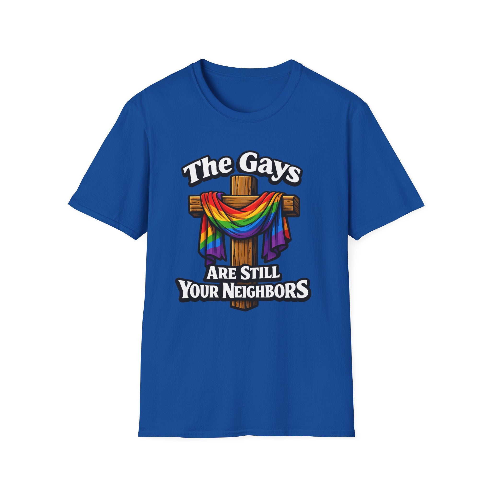T-Shirt — “The Gays Are Still Your Neighbors” Rainbow Cross Pride Tee