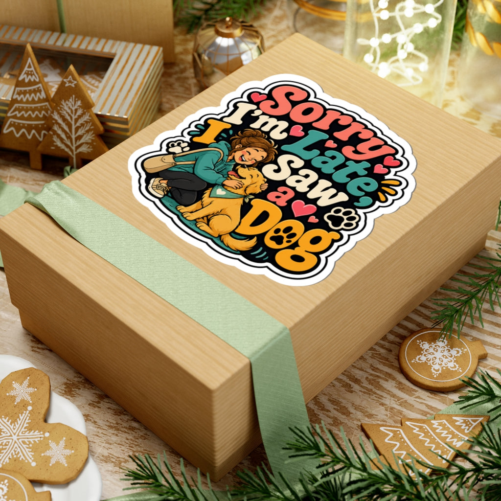 Sorry I'm Late I Saw a Dog Vinyl Sticker — Cute Dog Lover Kiss-Cut Sticker
