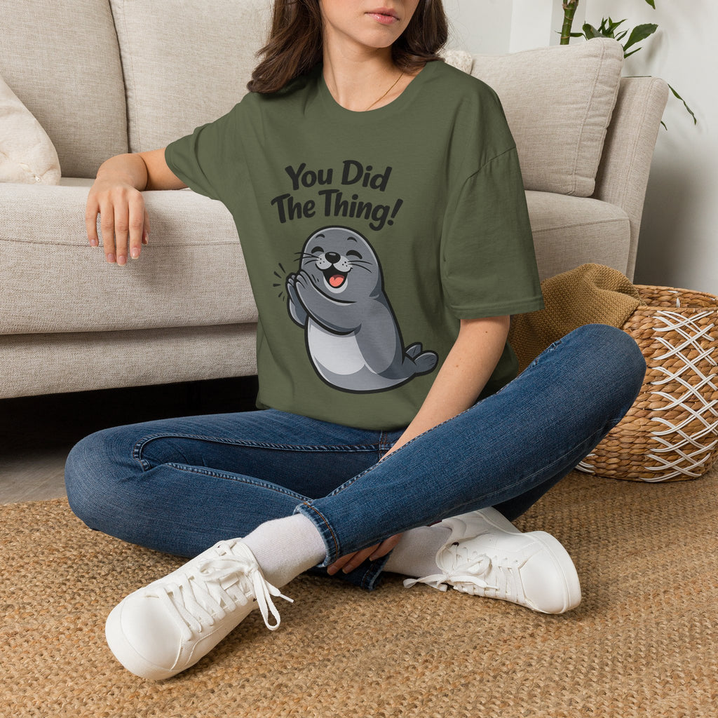 You Did The Thing! | Cute Seal T-Shirt Gift