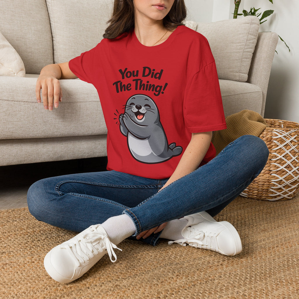 You Did The Thing! | Cute Seal T-Shirt Gift