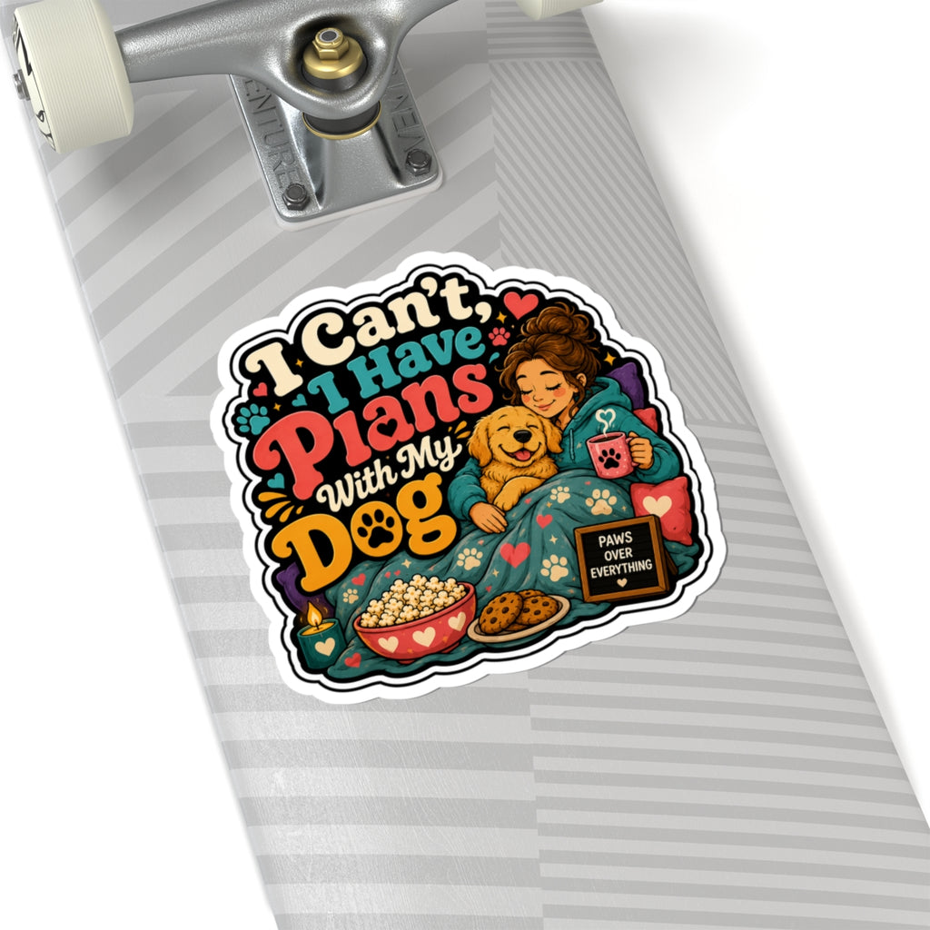 Dog Lover Sticker — "I Can’t, I Have Plans With My Dog" Cozy Stay-In Design