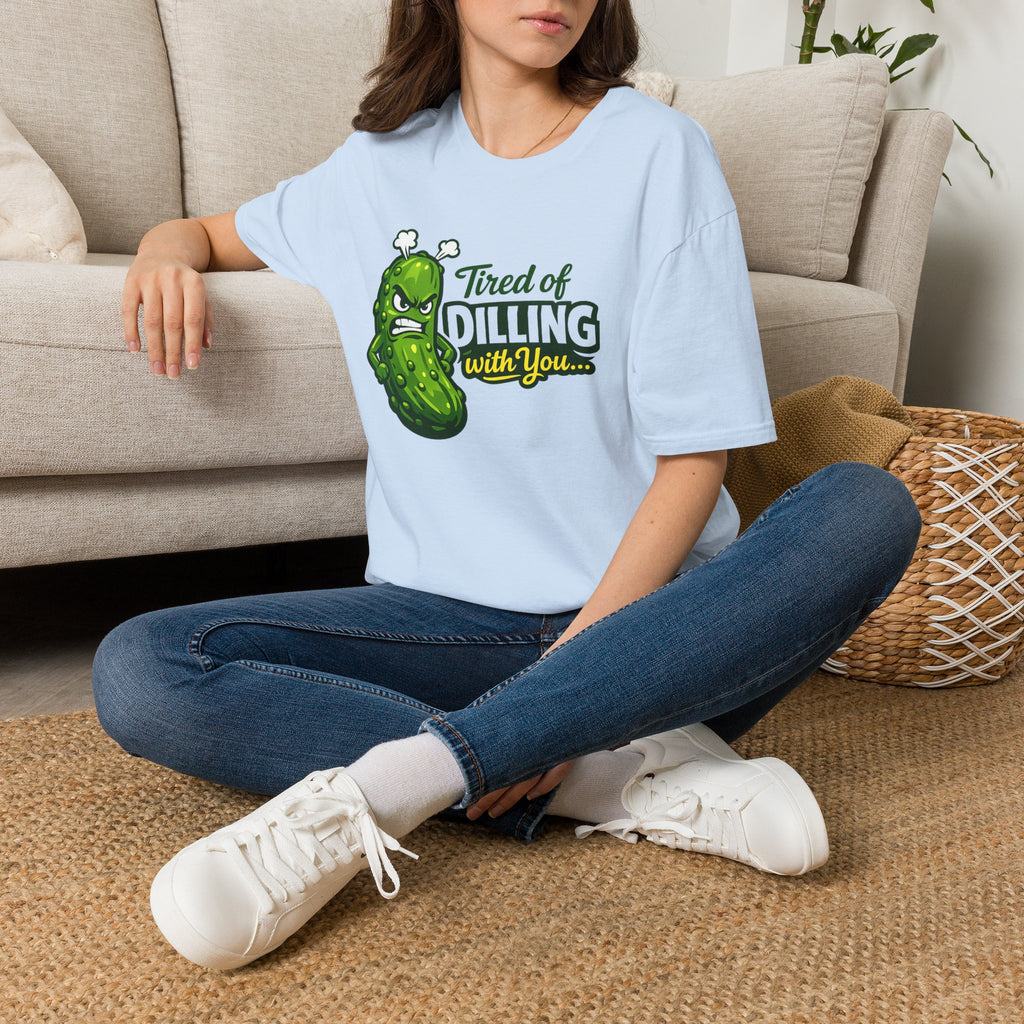 "Tired of Dilling With You" Funny Pickle Graphic Tee