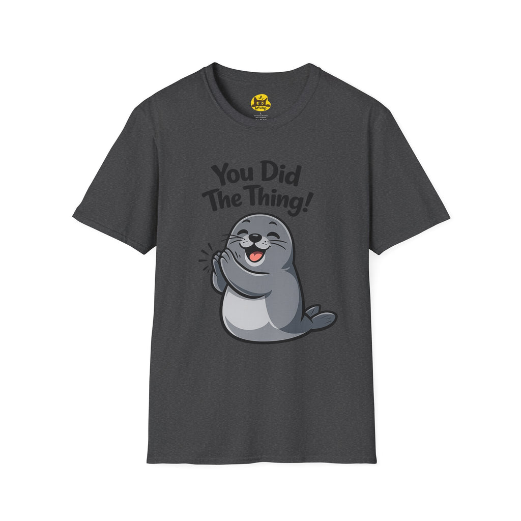 You Did The Thing! | Cute Seal T-Shirt Gift