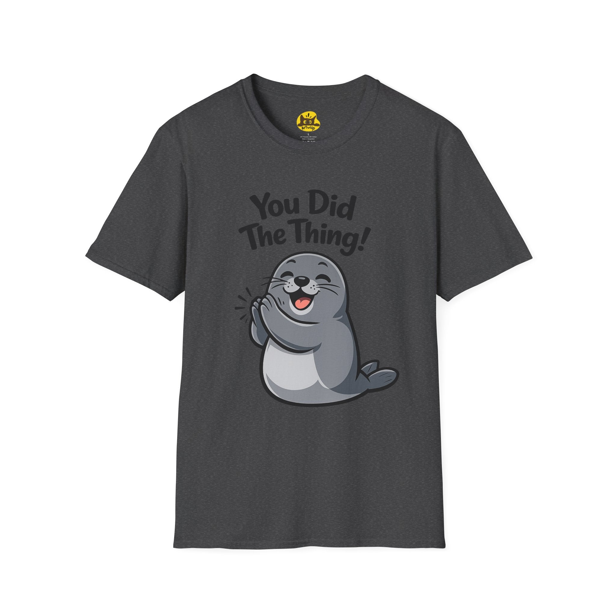 You Did The Thing! | Cute Seal T-Shirt Gift