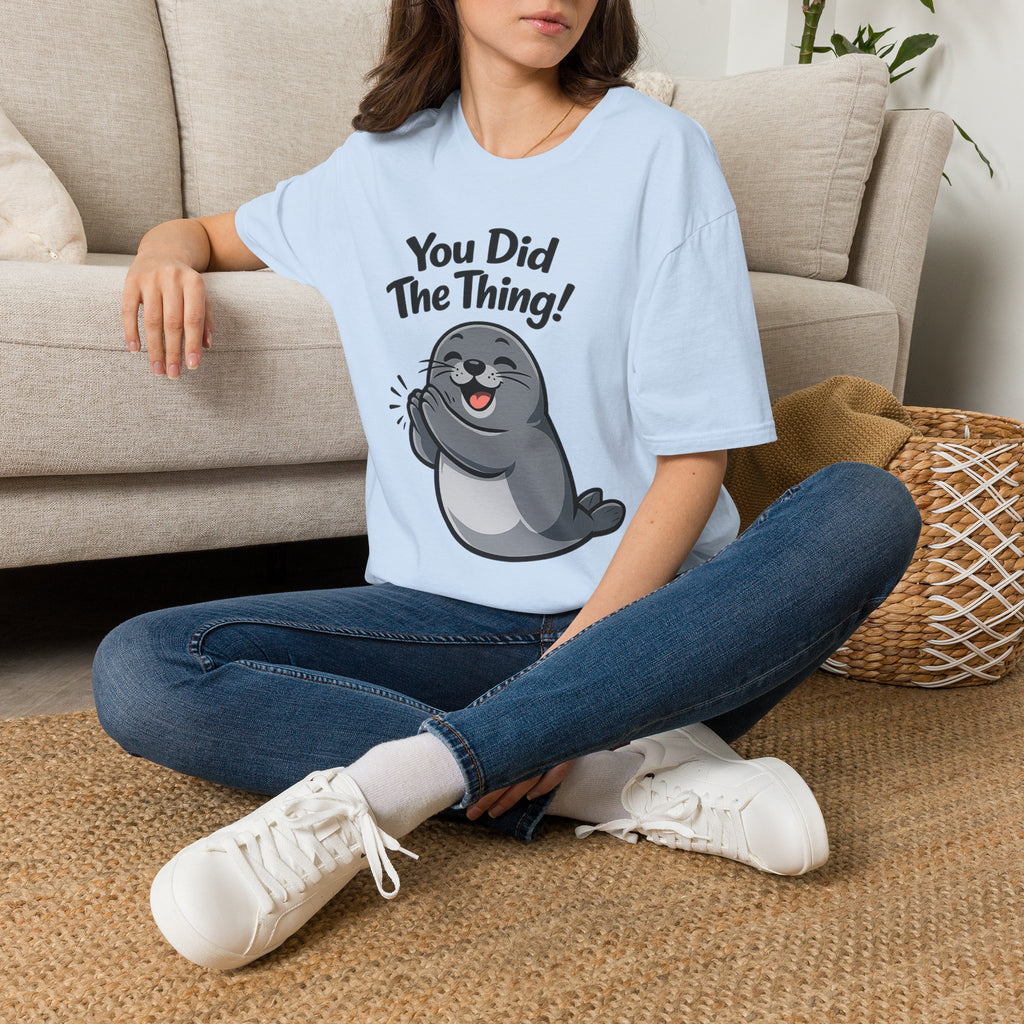 You Did The Thing! | Cute Seal T-Shirt Gift