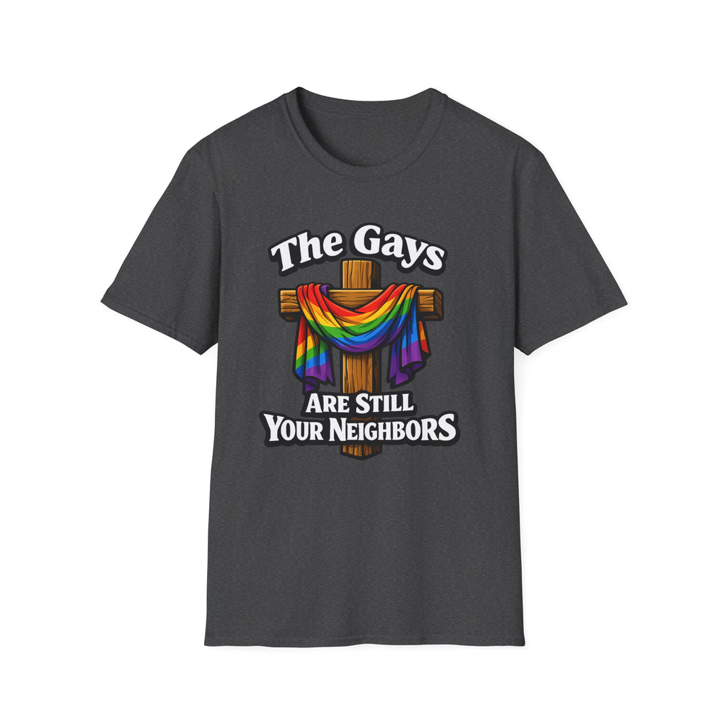 T-Shirt — “The Gays Are Still Your Neighbors” Rainbow Cross Pride Tee