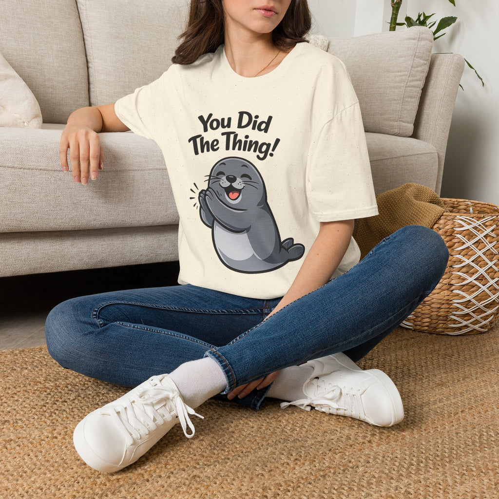 You Did The Thing! | Cute Seal T-Shirt Gift