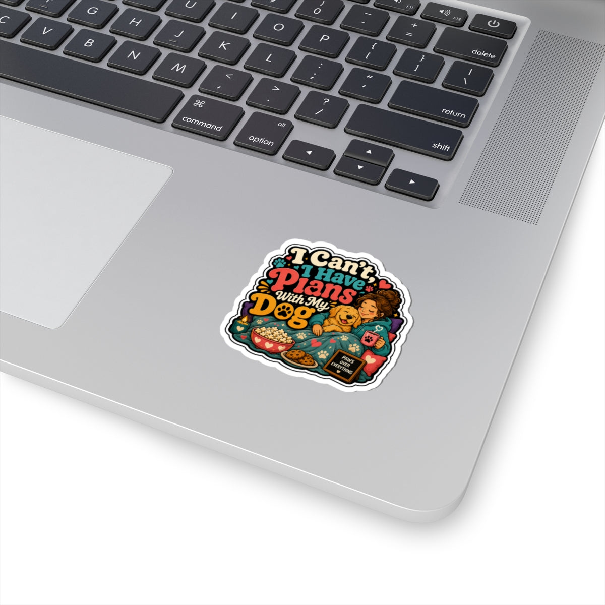 Dog Lover Sticker — "I Can’t, I Have Plans With My Dog" Cozy Stay-In Design