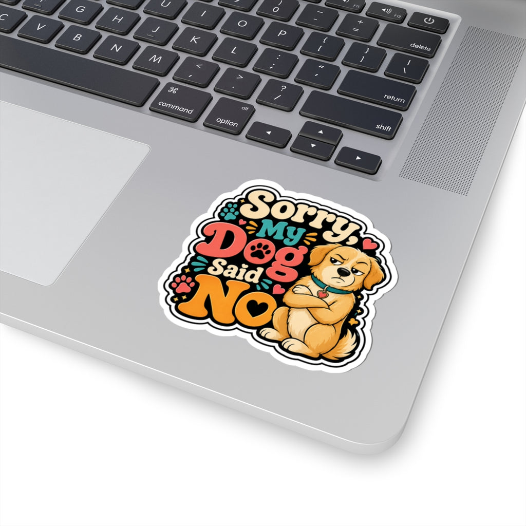 Sorry My Dog Said No Sticker — Cute Funny Dog Decal for Laptops, Water Bottles & Pet Lovers