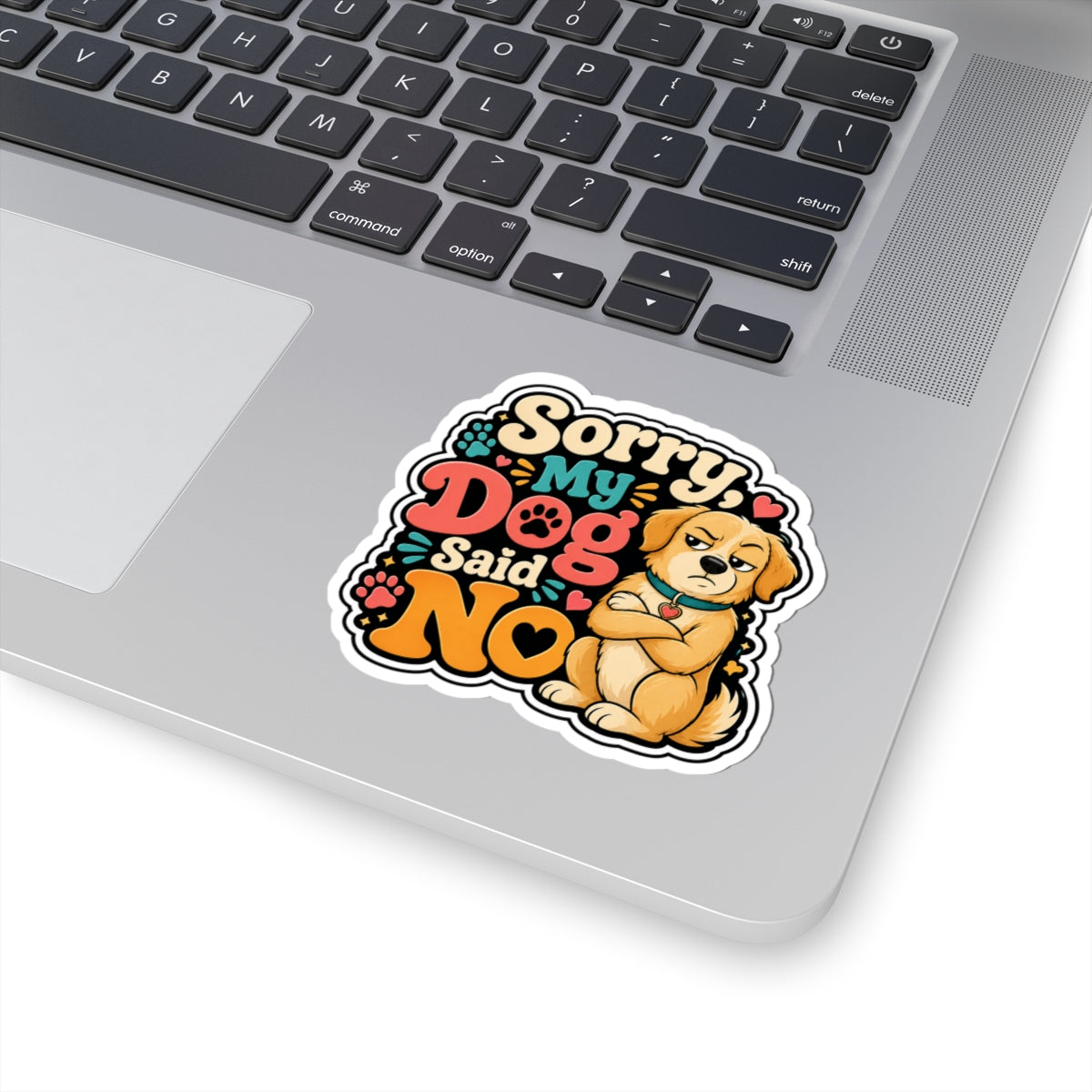 Sorry My Dog Said No Sticker — Cute Funny Dog Decal for Laptops, Water Bottles & Pet Lovers